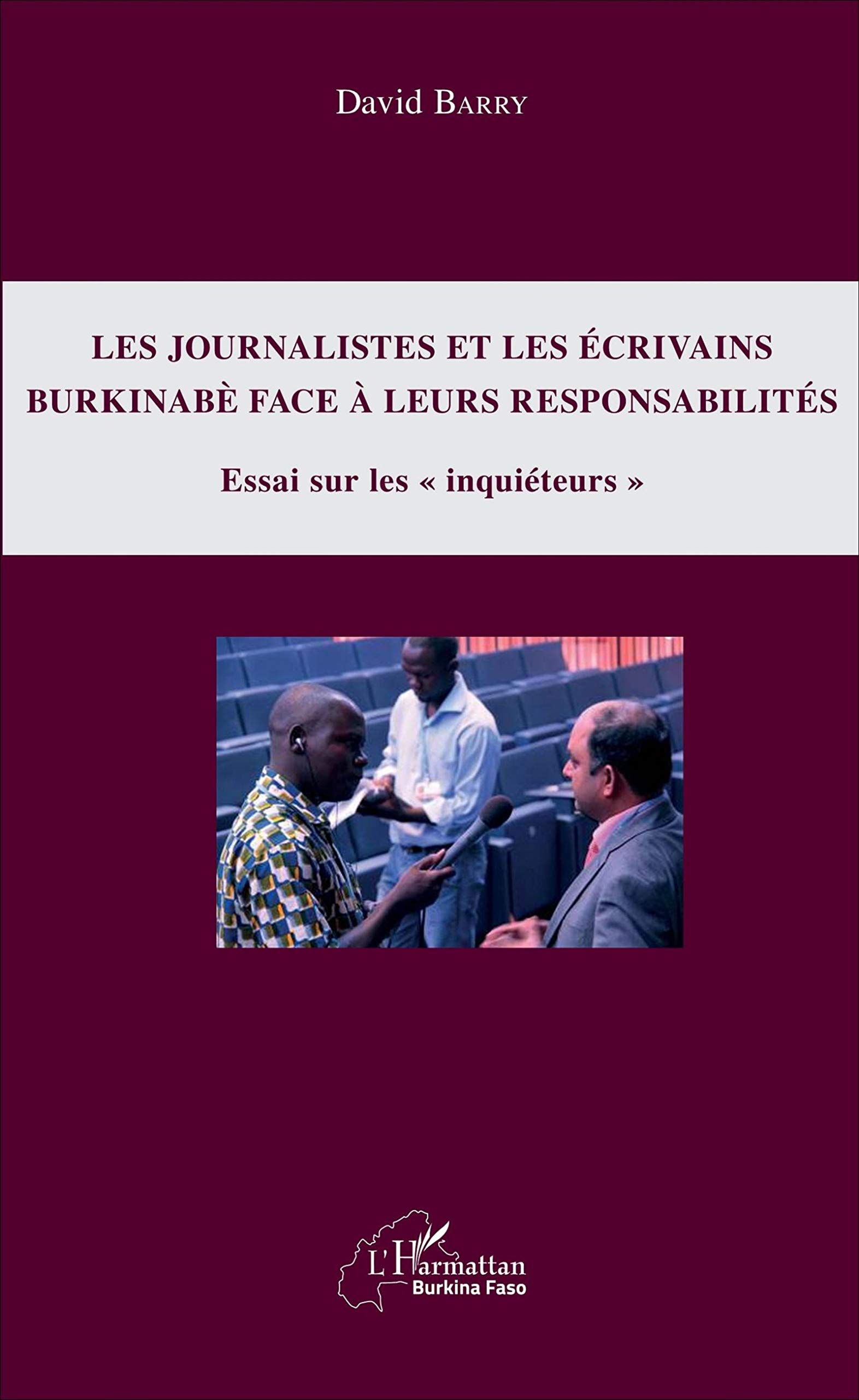 Journalistes et les écrivains burkinabè face à leu: Essai sur les "inquiéteurs"