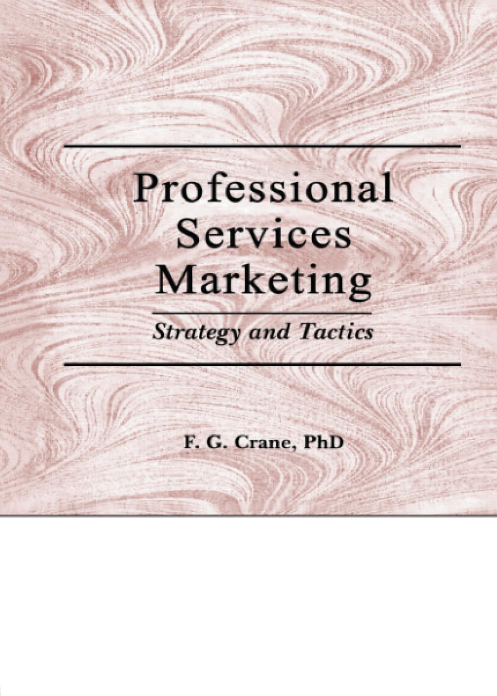 Professional Services Marketing: Strategy and Tactics (Haworth Marketing Resources)