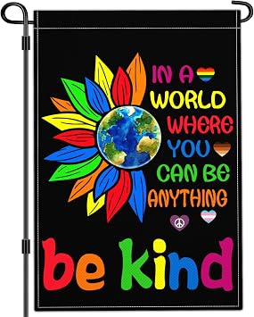 Be Kind Garden Flag in A World Where You Can Be Anything Garden Flags for Outside 12x18 Double Side Pride Floral Peace liberal Sign Garden Flag Outdoor House Yard Decorations