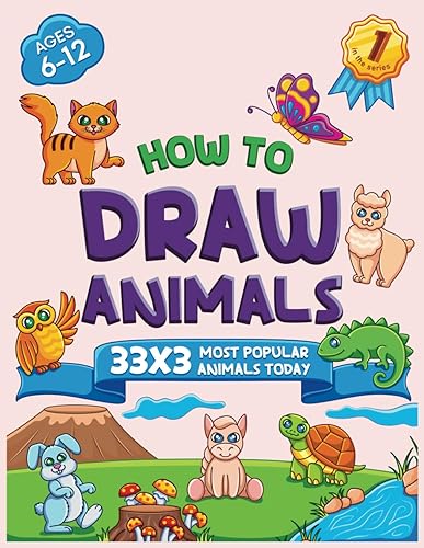 How to Draw Animals: How to Draw Most Popular Animals Today for Kids (How to Draw for Kids as Step by Step Drawing Book)