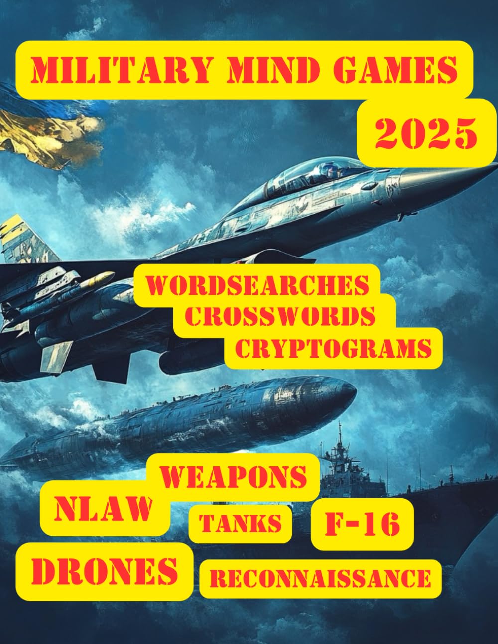 Military Mind Games: Wordsearches, crosswords, cryptograms; F-16, NLAW, Tanks, Weapons