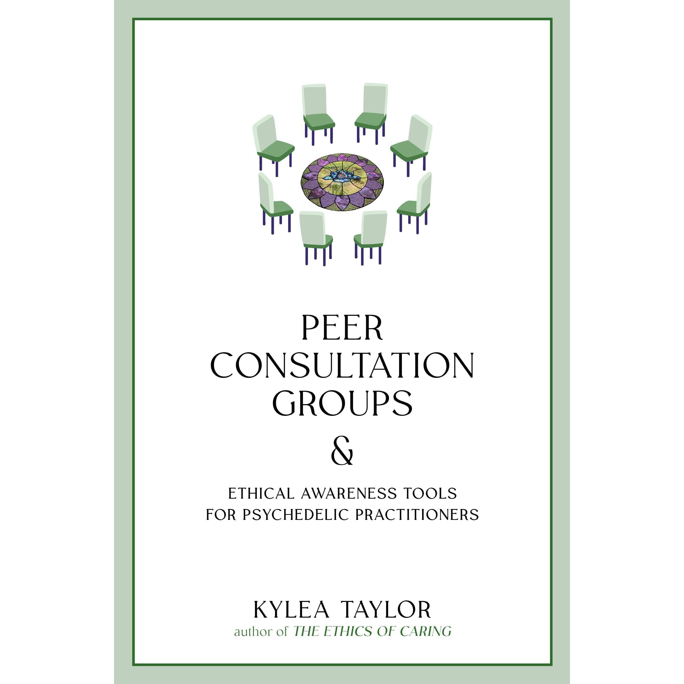 Peer Consultation Groups and Ethical Awareness Tools for Psychedelic Practitioners
