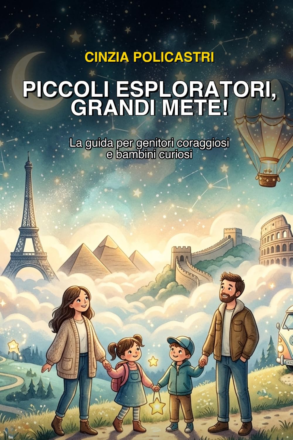PICCOLI ESPLORATORI, GRANDI METE!: LA GUIDA PER GENITORI CORAGGIOSI E BAMBINI CURIOSI