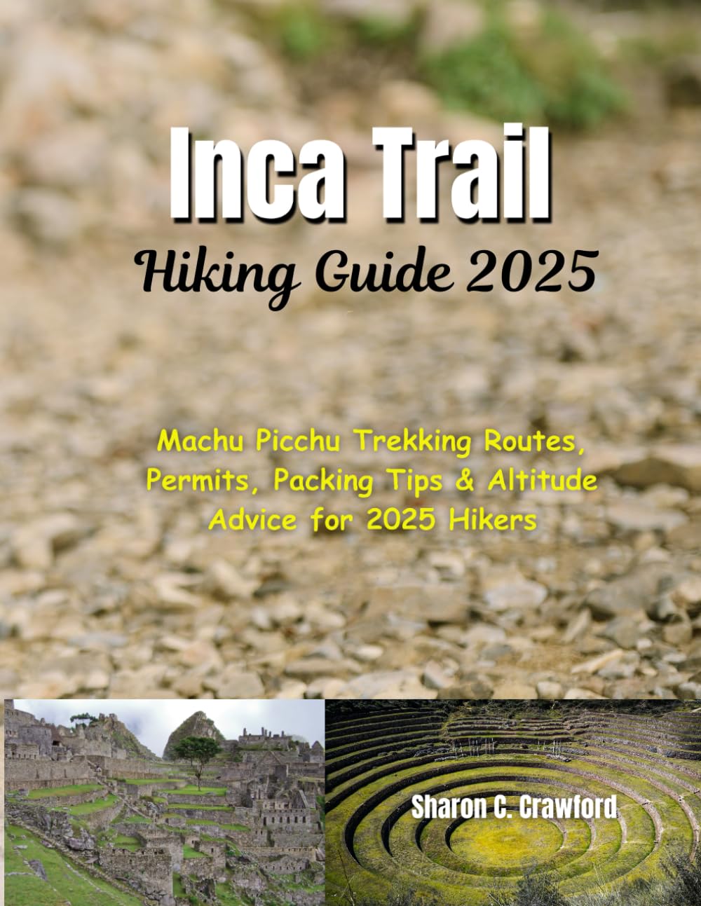 Inca Trail Hiking Guide 2025: Machu Picchu Trekking Routes, Permits, Packing Tips & Altitude Advice for 2025 Hikers