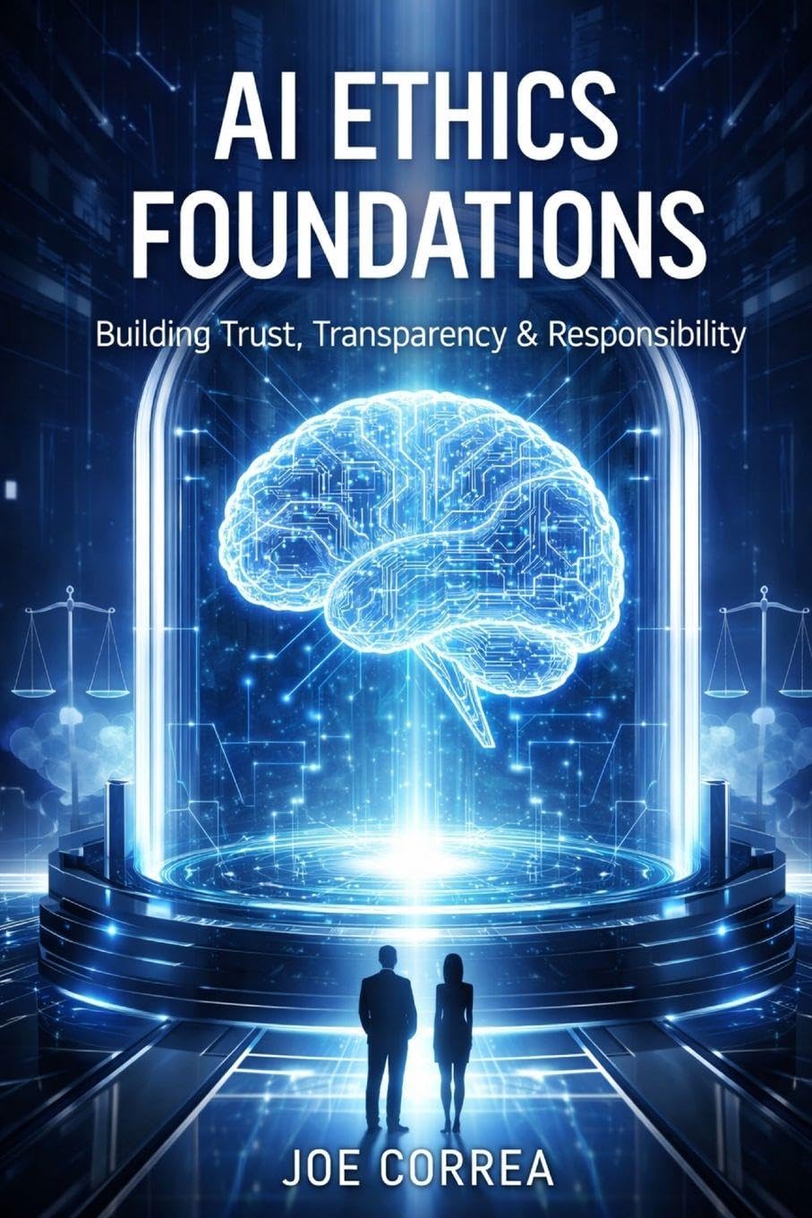 AI Ethics Foundations: Understanding Moral Responsibility in Intelligent Machines: 1 (AI Ethics & Governance)