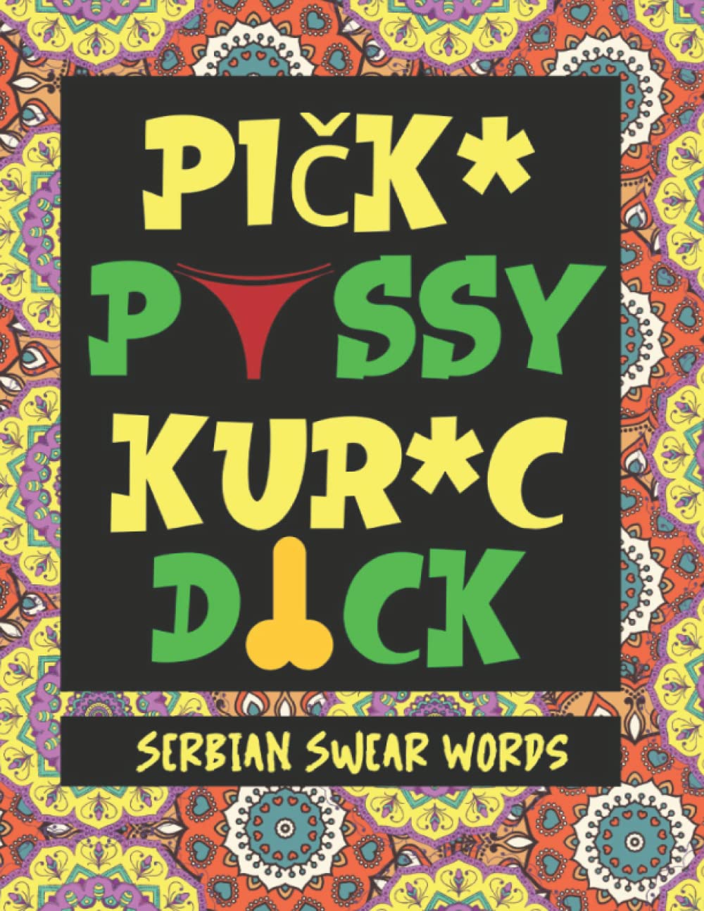Serbian Swear Words: Adult Coloring Book with Swear Words in Serbian and Stress Relieving Mandalas (How to Swear Around the World)