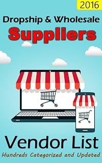 Dropship & Wholesale Suppliers: Vendors Master List: Hundreds of Links Categorized and Updated Dropshipping List