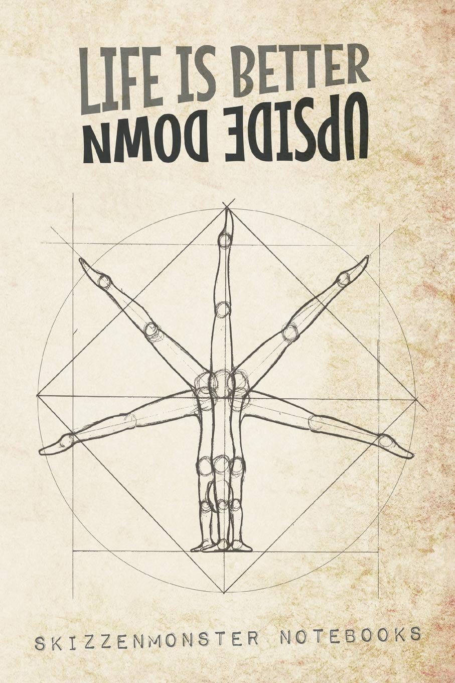 Life is better upside down: Cool training notebook, exercise journal or lesson plan book for acrobats, gymnasts and yoga-lovers. Master your handstand!
