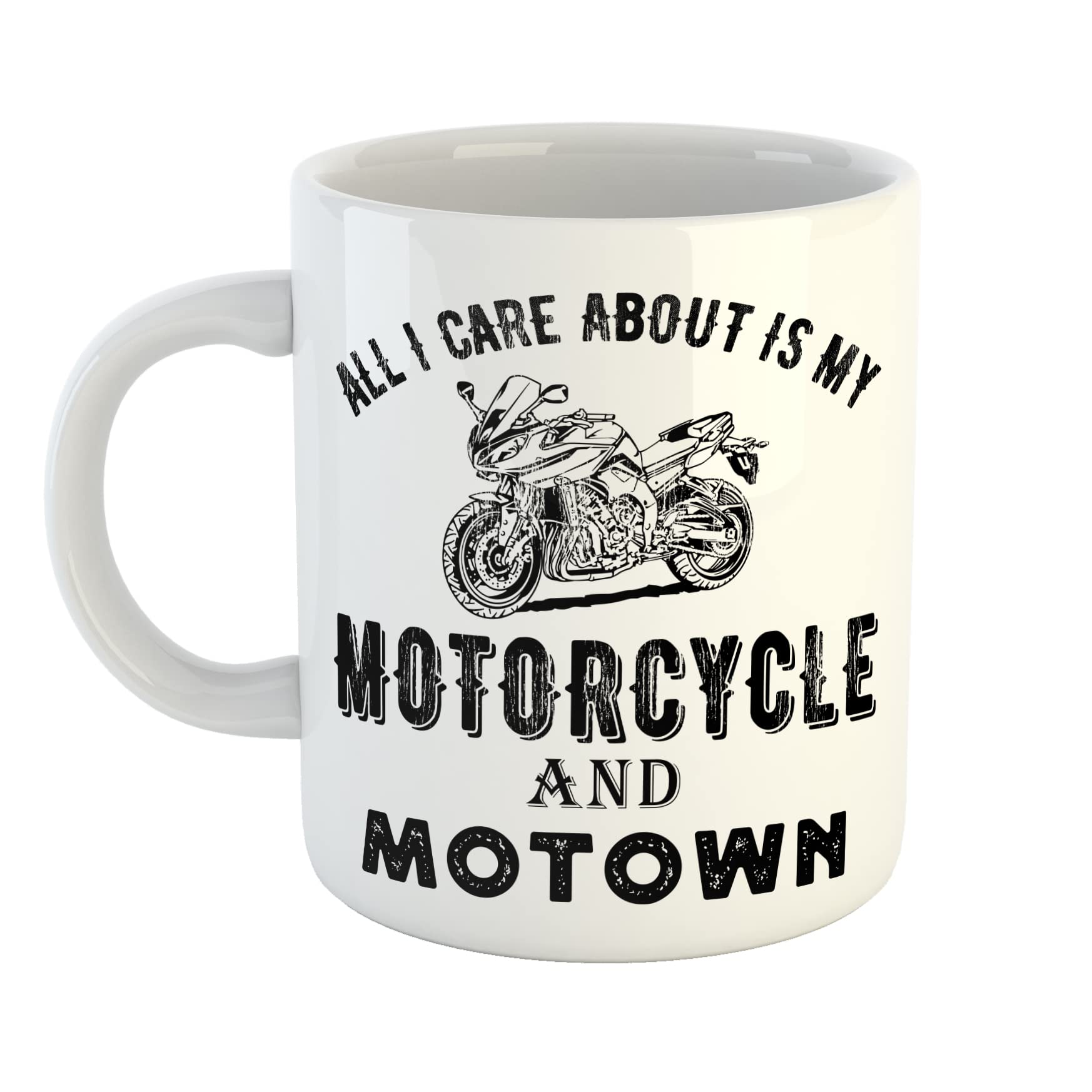 Just The Shirt All I Care About is My Motorcycle and Motown White Ceramic Hand Printed Mug