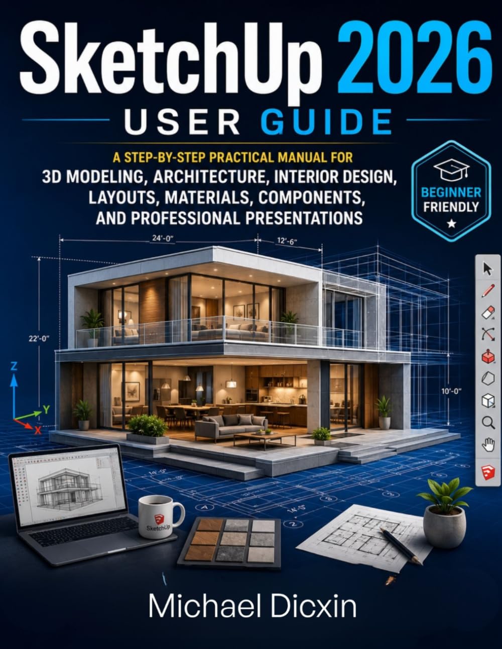 SketchUp 2026 User Guide: A Step-by-Step Practical Manual for 3D Modeling, Architecture, Interior Design, Layouts, Materials, Components, and Professional Presentations