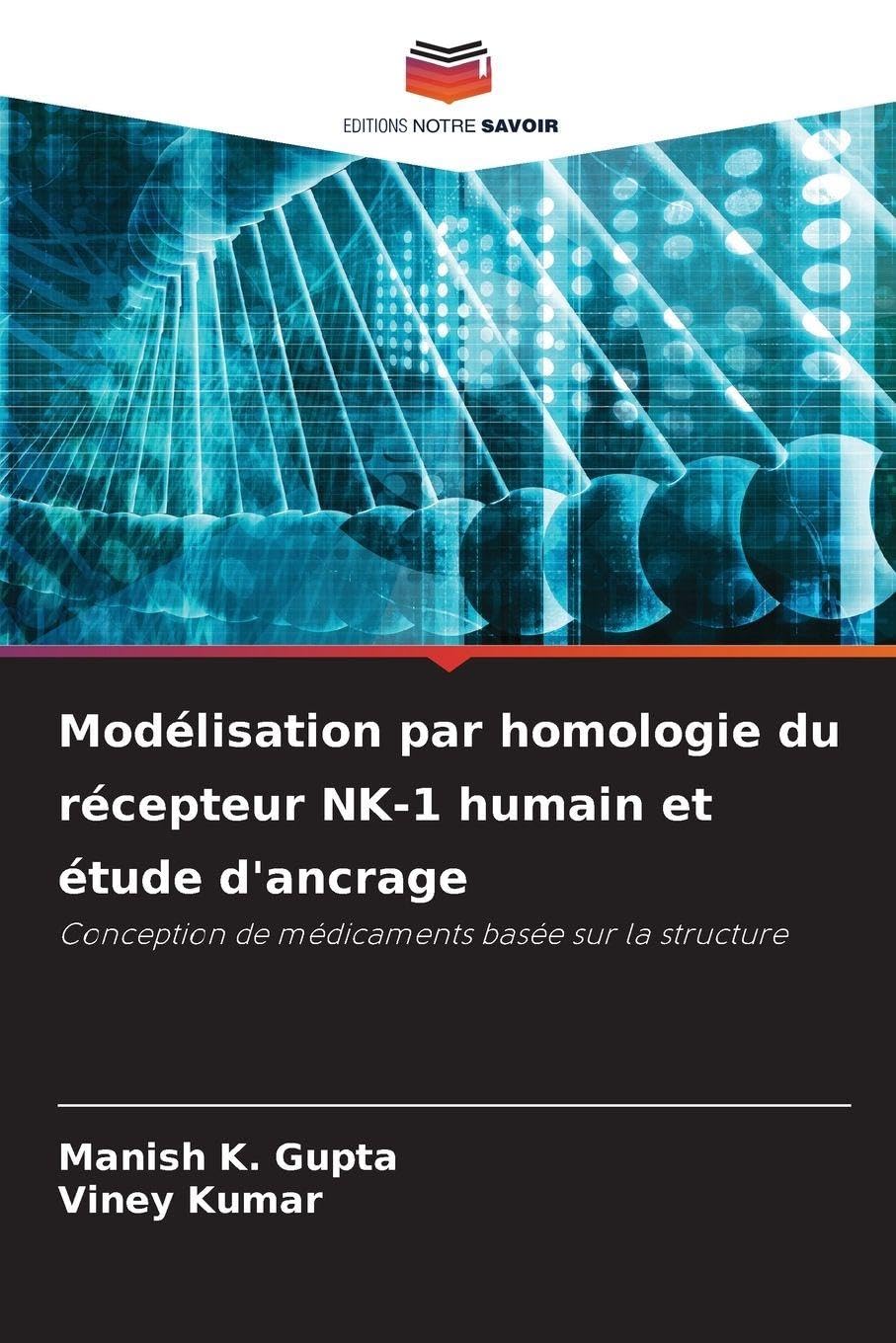 Modélisation par homologie du récepteur NK-1 humain et étude d'ancrage: Conception de médicaments basée sur la structure