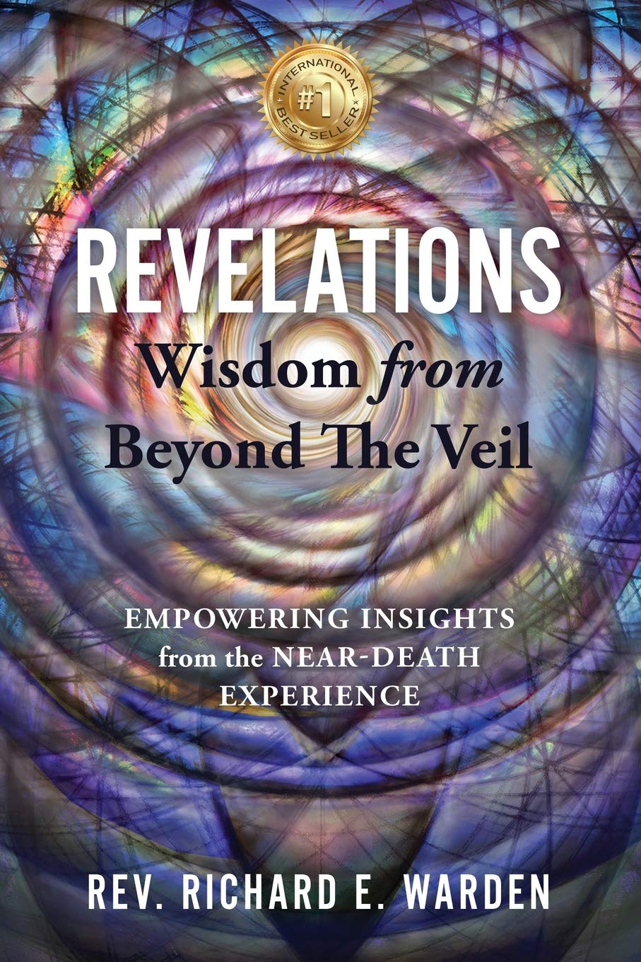 Revelations: Wisdom from Beyond The Veil (Empowering Insights from the Near-Death Experience)