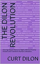 The Dilon Revolution: How Age-Based Resource Rights Will End Poverty Forever and Transform Human Civilization. (English Edition)