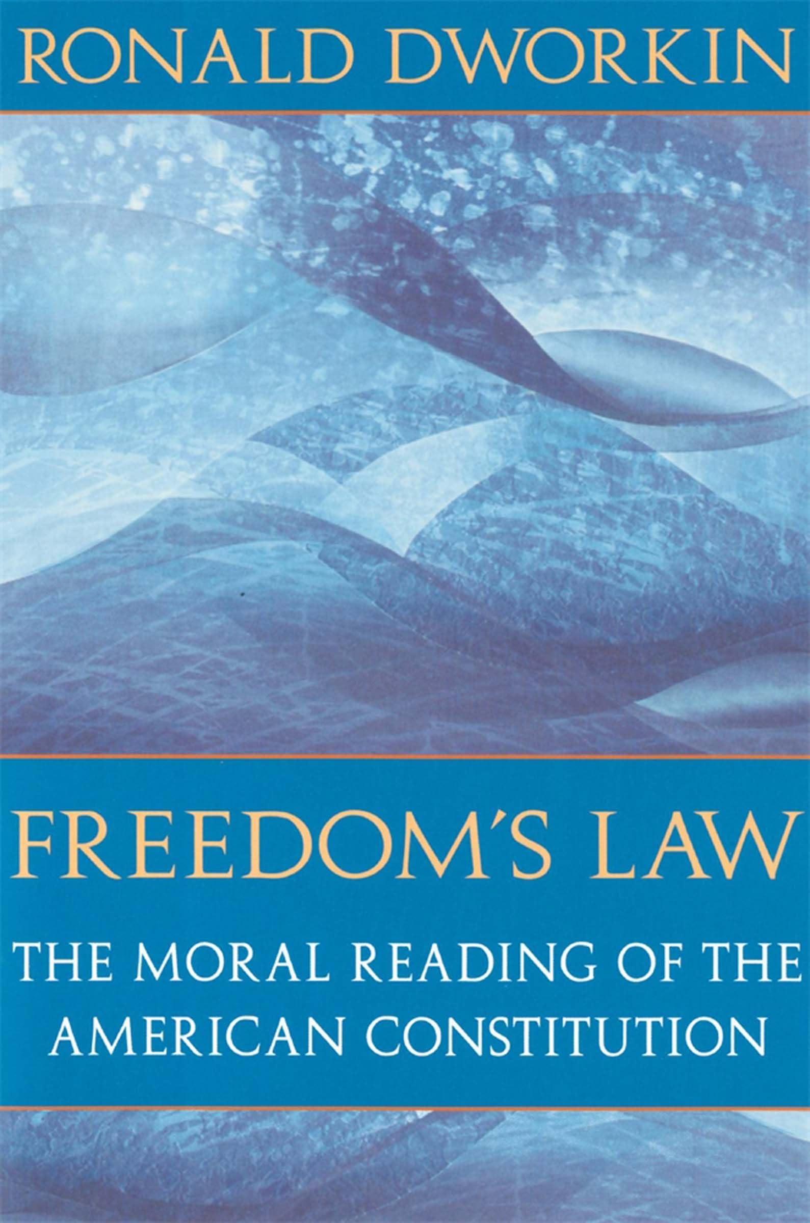 Freedom's Law: The Moral Reading of the American Constitution