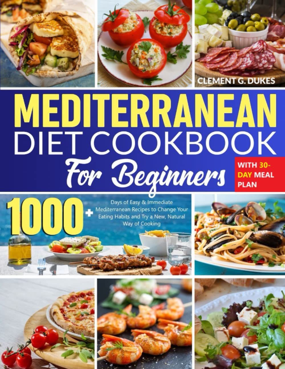 Mediterranean Diet Cookbook for Beginners: 1000+ Days of Easy & Immediate Mediterranean Recipes to Change Your Eating Habits and Try a New, Natural