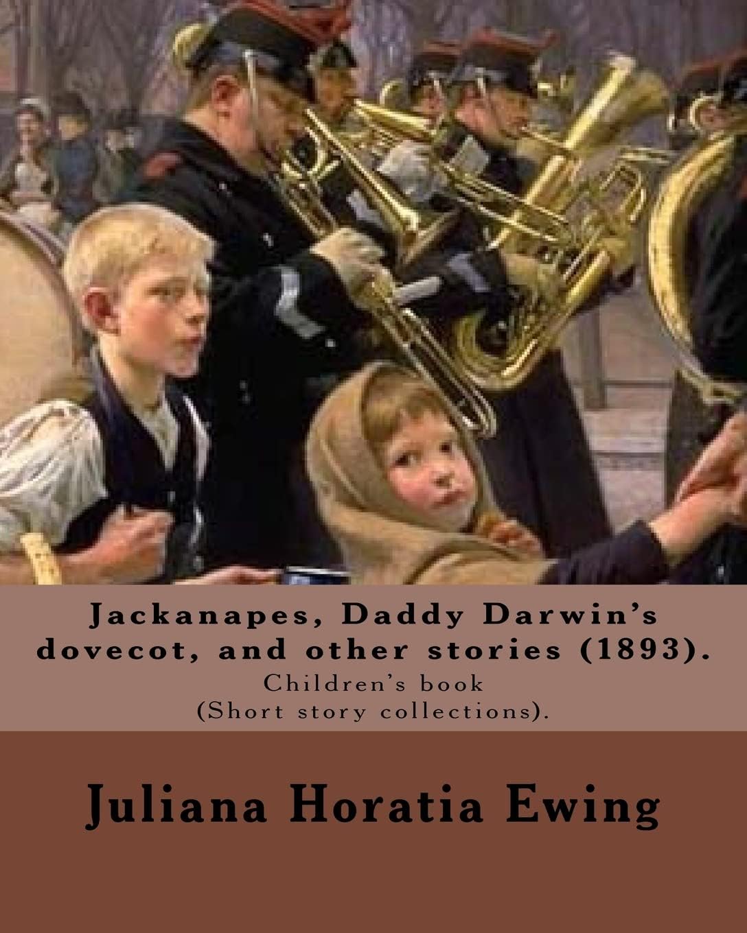 Jackanapes, Daddy Darwin's dovecot, and other stories: By: Juliana Horatia Ewing, Illustrated By: Randolph Caldecott (22 March 1846 -12 February 1886). Children's book (Short story collections).