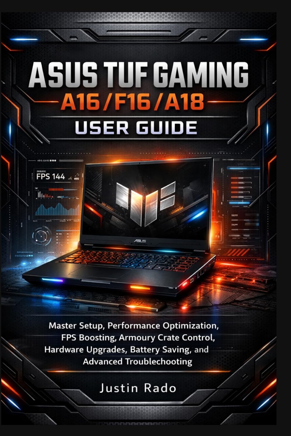 ASUS TUF Gaming A16/F16/A18 User Guide: Master Setup, Performance Optimization, FPS Boosting, Armoury Crate Control, Hardware Upgrades, Battery Saving, and Advanced Troubleshooting