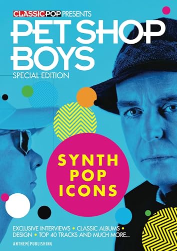 Classic Pop Presents Pet Shop Boys - Synth Pop Icons: / Pet Shop Boys Magazine, Fanbook, Pet Shop Boys Discography, Pet Shop Boys Songs
