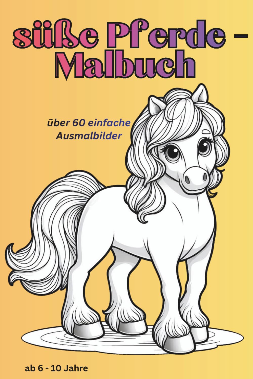süße Pferde-Malbuch: über 60 einfache Ausmalbilder
