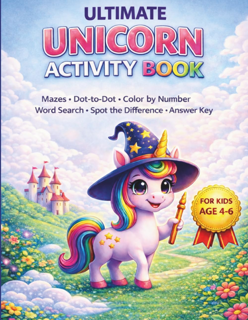 Ultimate Unicorn Activity Book: Fun Mazes, Dot-to-Dot, Word Search, Color by Number & Spot the Difference for Kids Ages 4–6