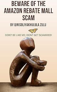 Beware of the Amazon Rebate Mall Scam: Don’t be like me; don’t get scammed!