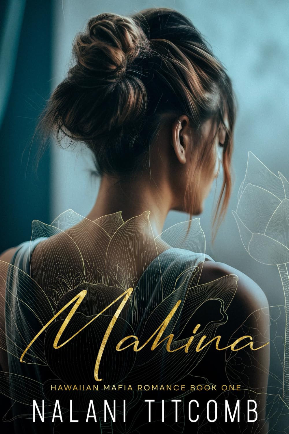Mahina: A Hawaiian Mafia Romance: Book One (Hawaiian Mafia Romance series)
