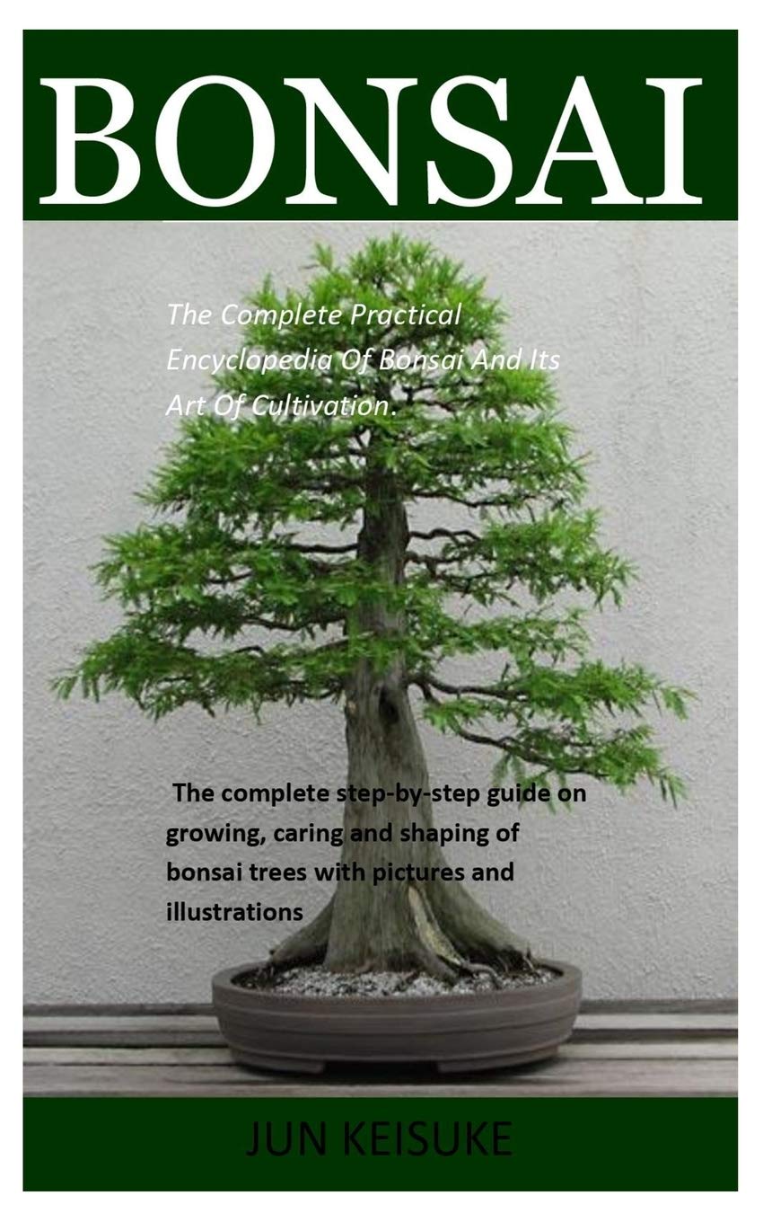 Buy Bonsai: The Complete Practical Encyclopedia Of Bonsai And Its Art ...