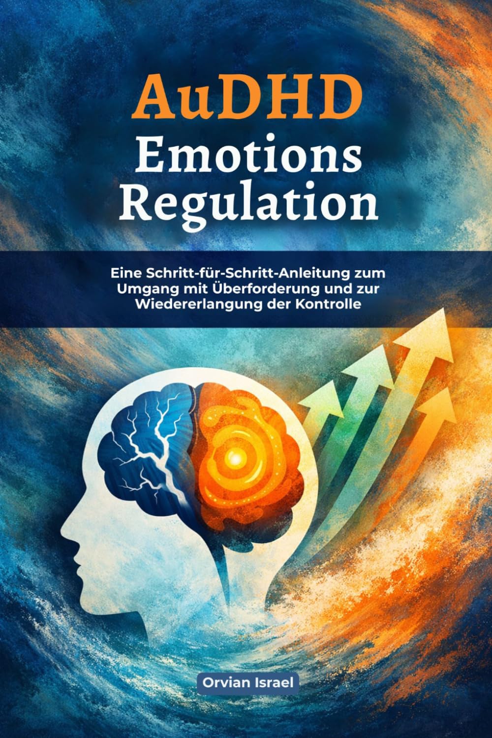 AuDHD Emotions Regulation: Eine Schritt-für-Schritt-Anleitung zum Umgang mit Überforderung und zur Wiedererlangung der Kontrolle