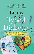 Living With Type 1 Diabetes (The Complete Handbook Of Managing Type 1 Diabetes And Its Complications)