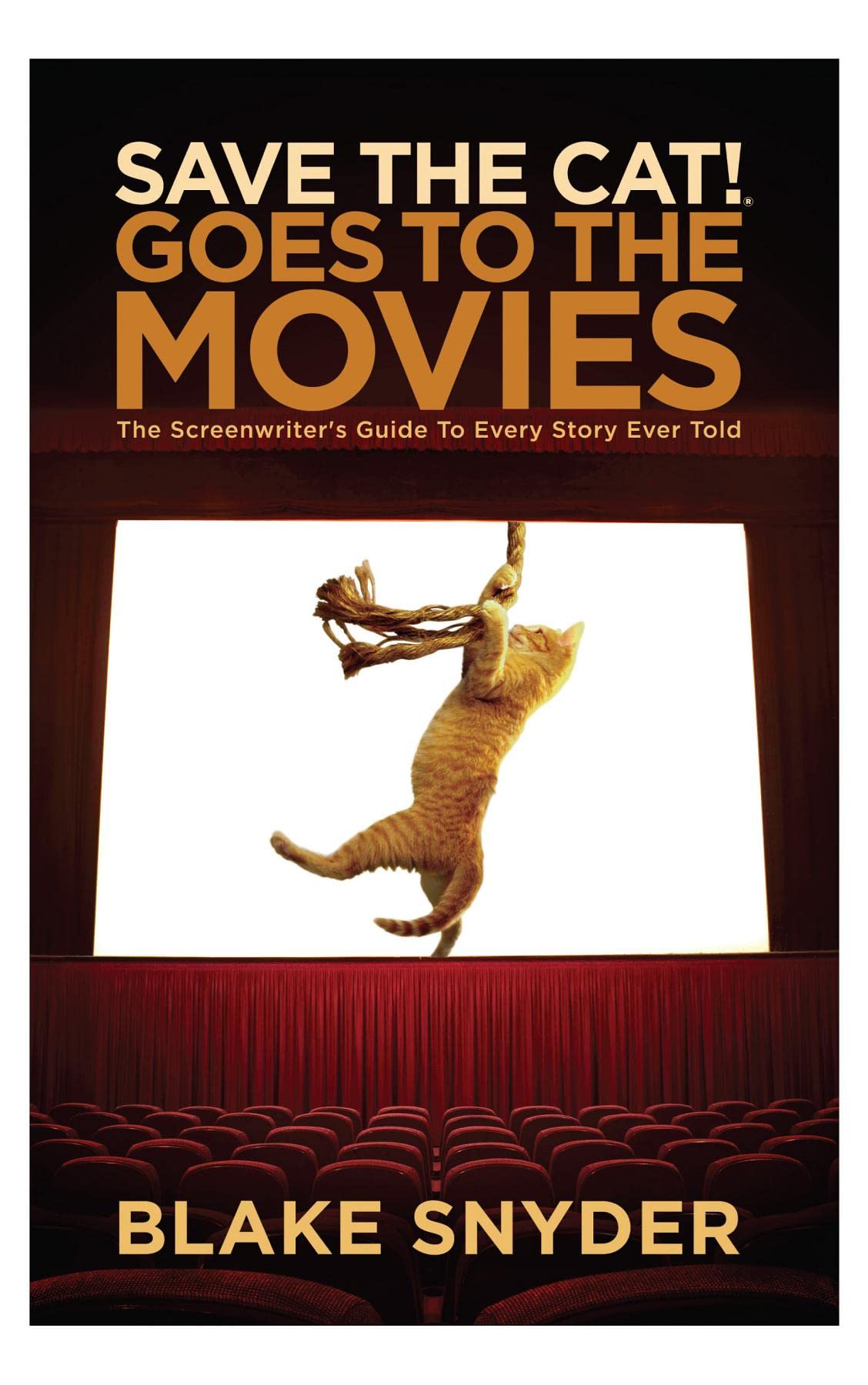 Buy Save the Cat! Goes to the Movies: The Screenwriter's Guide to Every Story Ever Told — BookShops.in