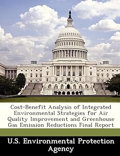 Cost-Benefit Analysis of Integrated Environmental Strategies for Air Quality Improvement and Greenhouse Gas Emission Reductions Final Report