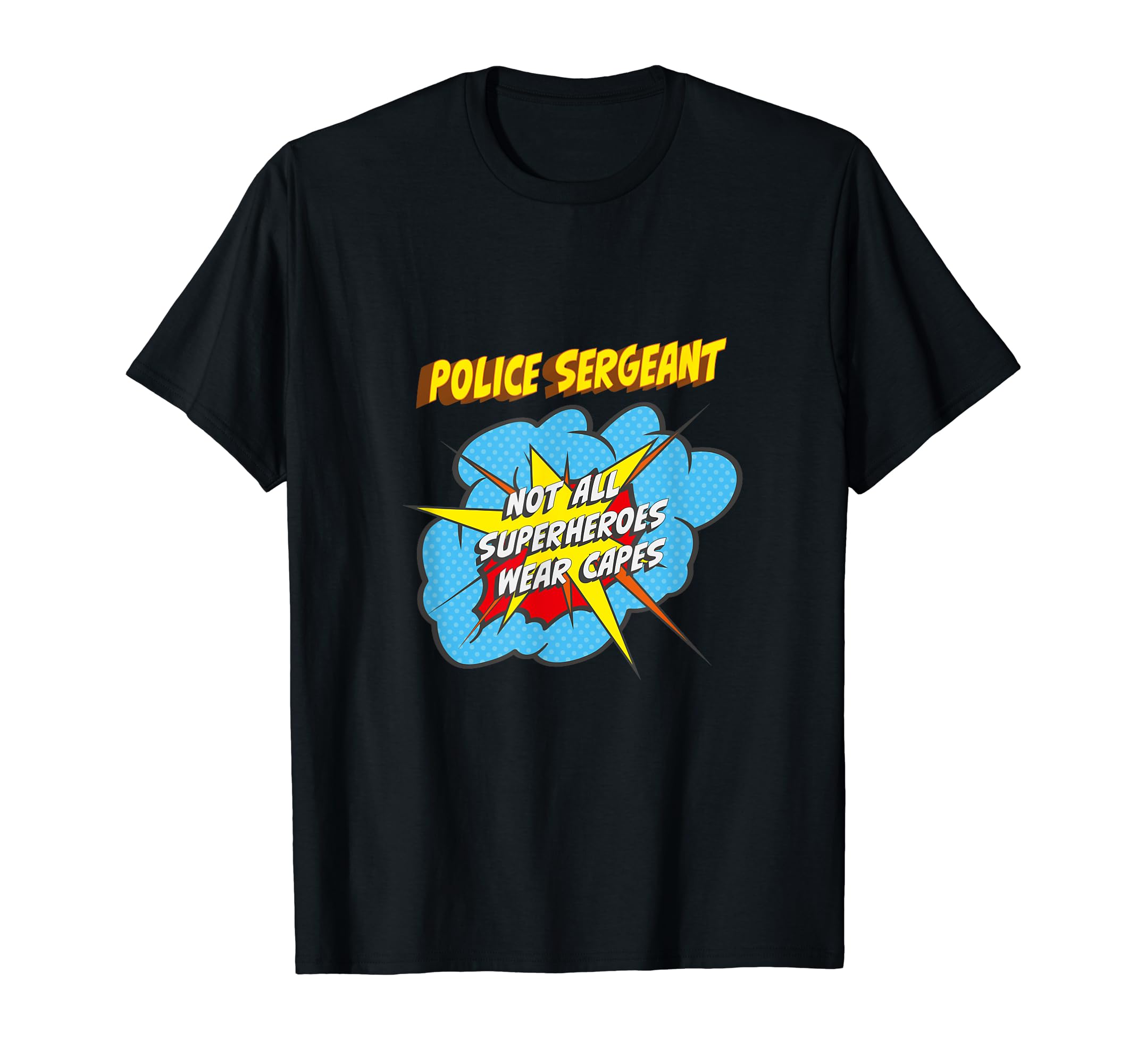 POLICE SERGEANT GiftsPolice Sergeant Funny Superhero Job T-Shirt