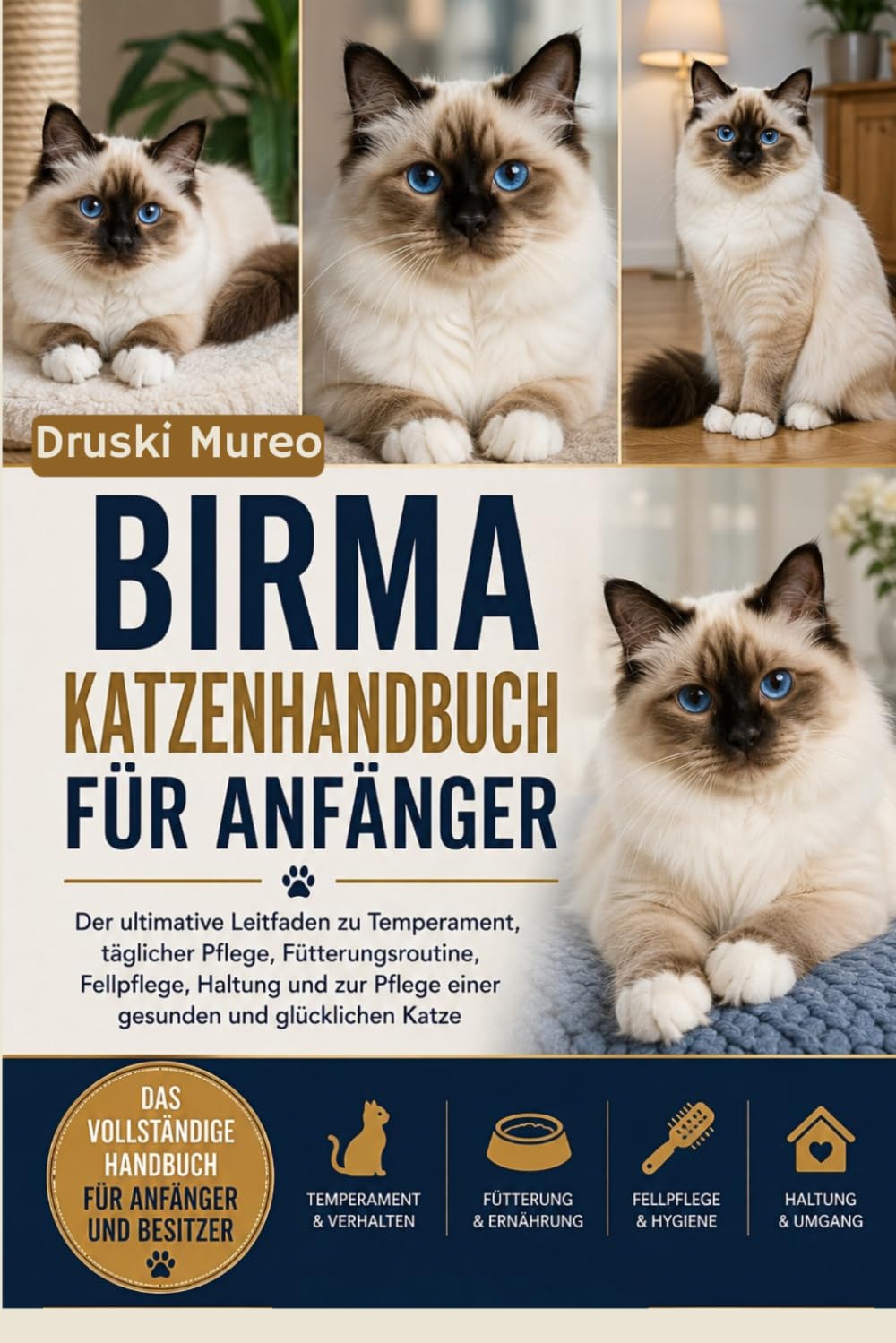 BIRMA-KATZENHANDBUCH FÜR ANFÄNGER: Der ultimative Leitfaden zu Temperament, täglicher Pflege, Fütterungsroutine, Fellpflege, Haltung und zur Pflege einer gesunden und glücklichen Katze