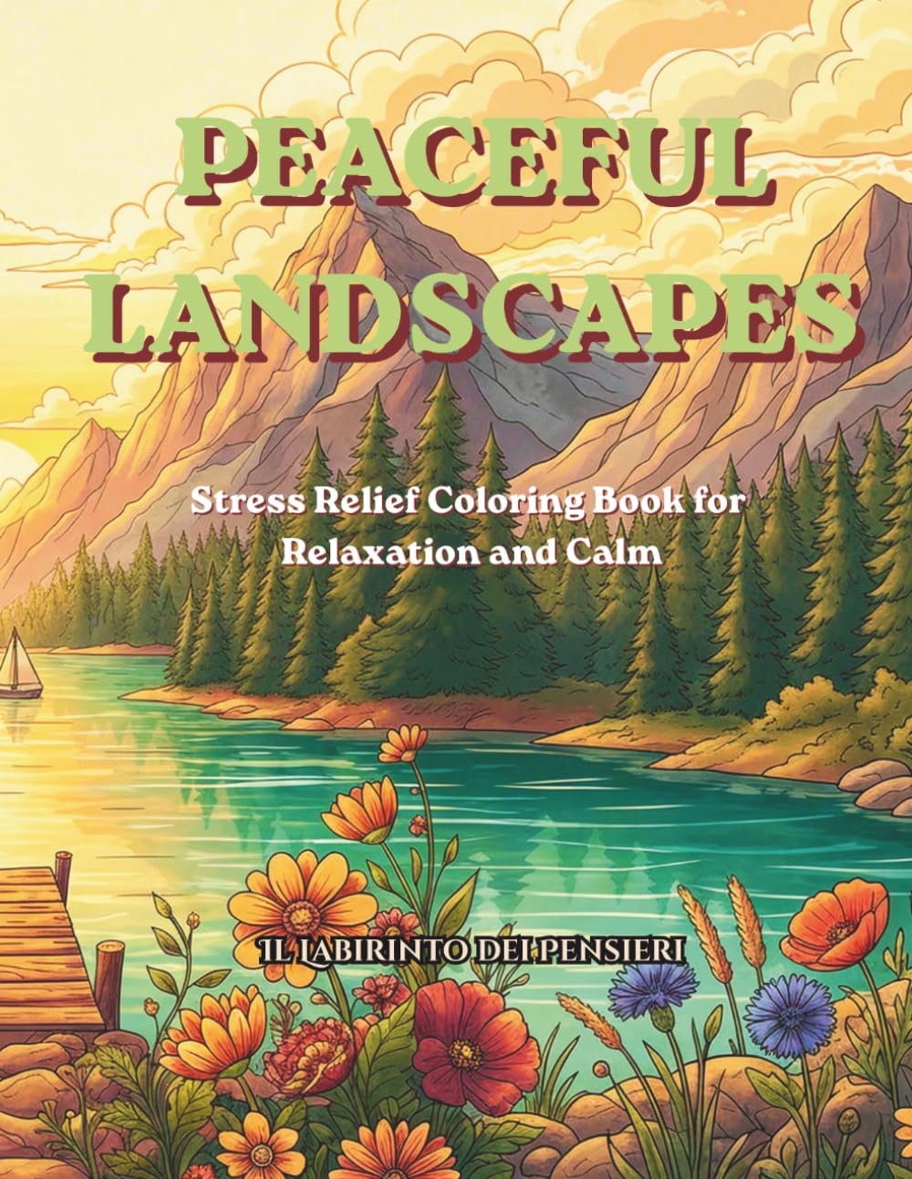 Peaceful Landscapes: Stress Relief Coloring Book for Relaxation and Calm: 100 Amazing Different and Relaxing Landscapes for Men and Woman!