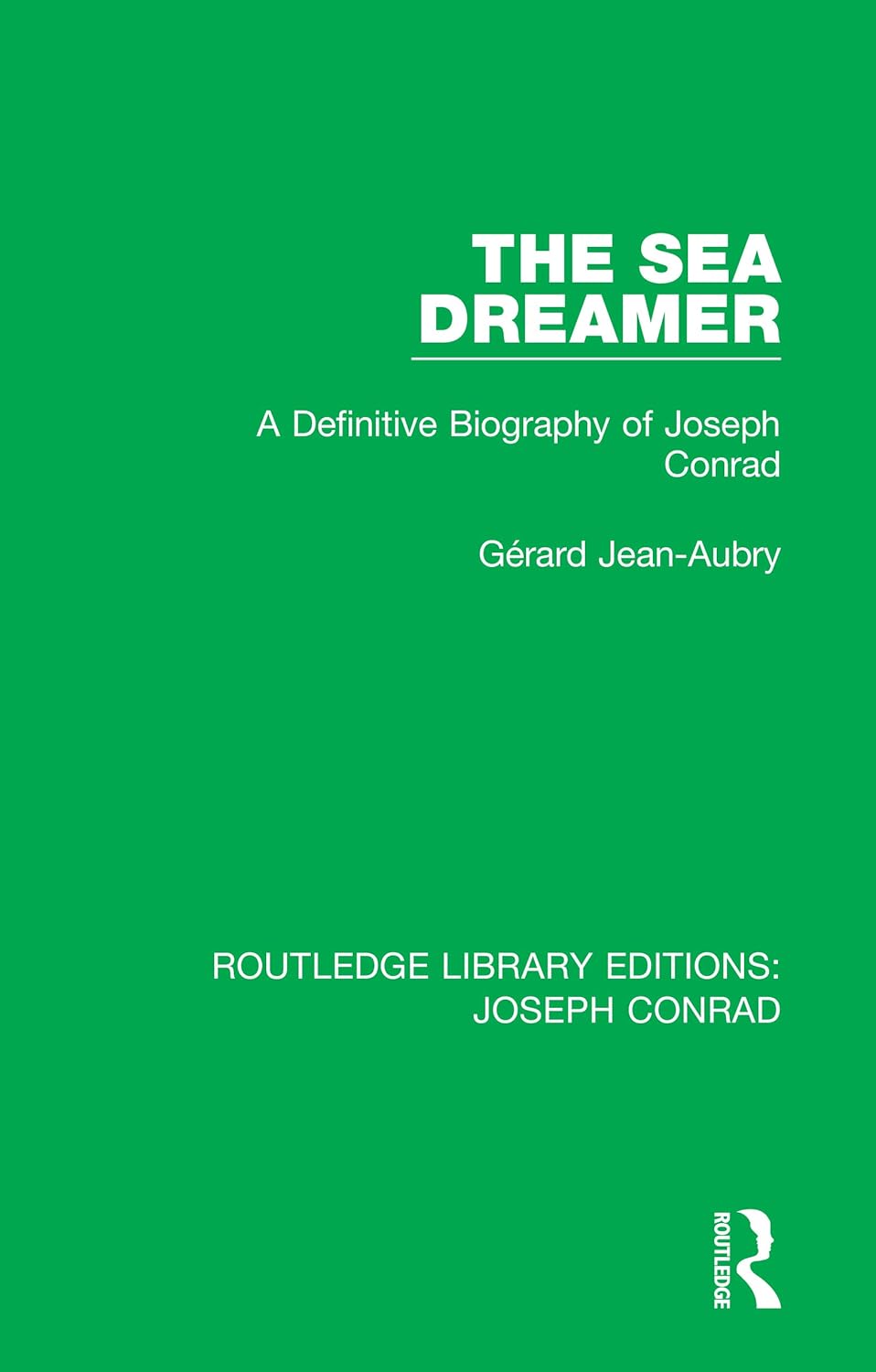The Sea Dreamer: A Definitive Biography of Joseph Conrad (Routledge Library Editions: Joseph Conrad)      1st Edition, Kindle Edition