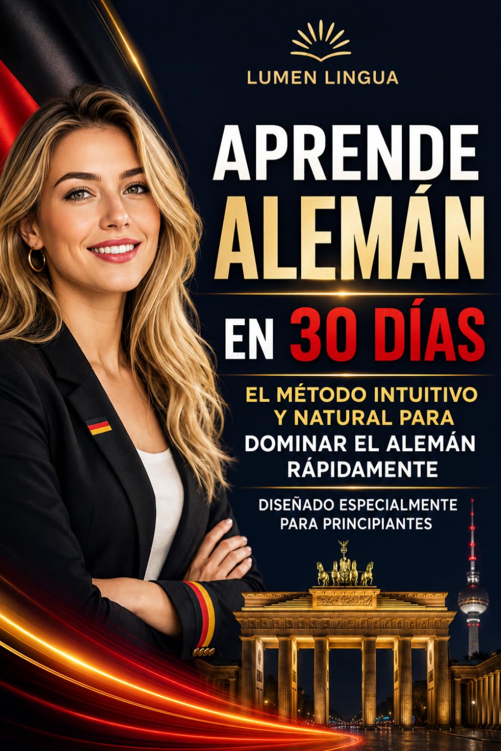 Aprende alemán en 30 días: El método intuitivo y natural para dominar el alemán rápidamente (Diseñado especialmente para principiantes)