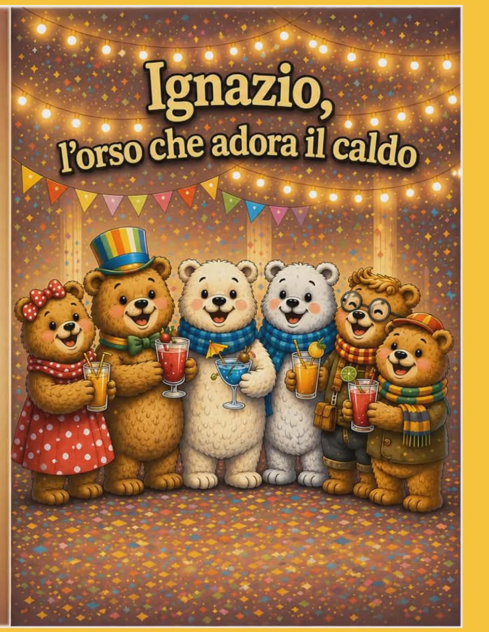 IGNAZIO, L'ORSO CHE ADORA IL CALDO (IL BOSCO DELLE MERAVIGLIE)