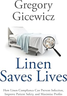 Linen Saves Lives: How Linen Compliance Can Prevent Infection, Improve Patient Safety, and Maximize Profits