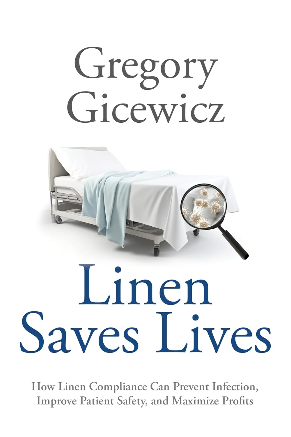 Linen Saves Lives: How Linen Compliance Can Prevent Infection, Improve Patient Safety, and Maximize Profits