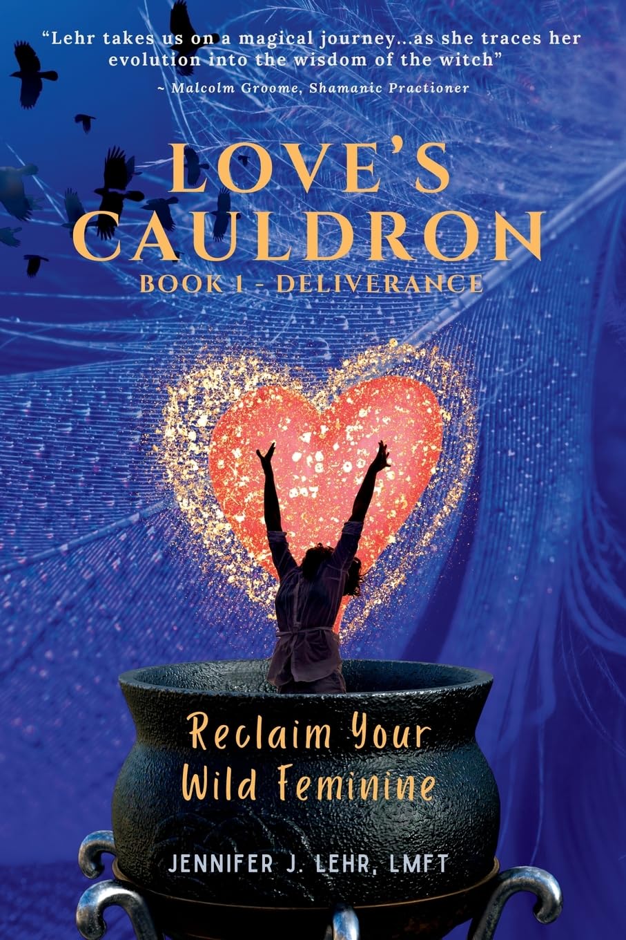 Love's Cauldron: Reclaim Your Wild Feminine