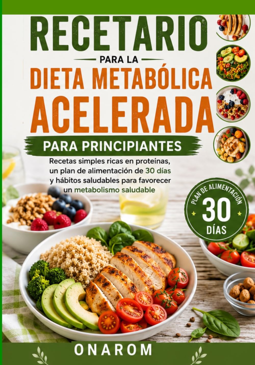 RECETARIO PARA LA DIETA METABÓLICA ACELERADA PARA PRINCIPIANTES: Recetas simples altas en proteínas, un plan de alimentación de 30 días y hábitos saludables para favorecer un metabolismo saludable
