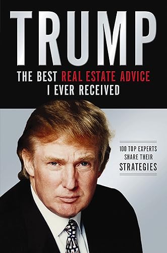 Trump Los mejores consejos de bienes raíces que he recibido 100 Expertos comparten sus estrategias (Spanish Edition)