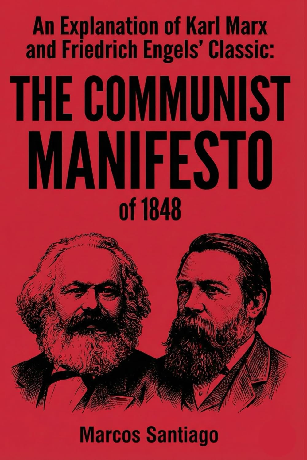 An Explanation of Karl Marx and Friedrich Engels' Classic: The Communist Manifesto of 1848
