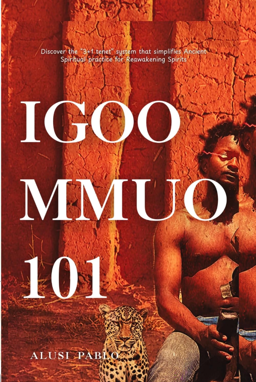 Igoo Mmuo 101: Discover the "3+1 tenet" system that simplifies Ancient Spiritual practice for Reawakening Spirits
