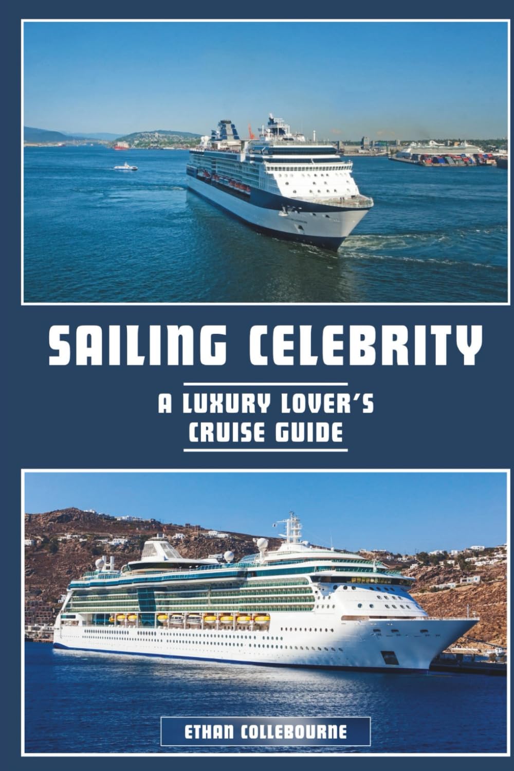 SAILING CELEBRITY: A LUXURY LOVER’S CRUISE GUIDE      Paperback – Large Print, October 18, 2025