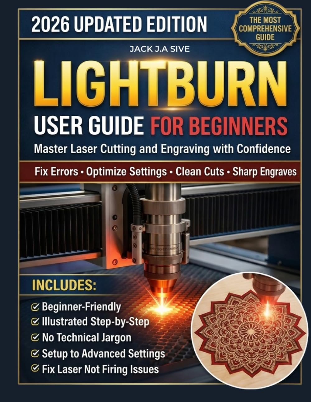 LIGHTBURN USER GUIDE FOR BEGINNERS 2026: Step-by-Step Instructions to Master Laser Cutting and Engraving, Fix Common Errors, Optimize Settings, and Confidently Use Your Diode Laser.