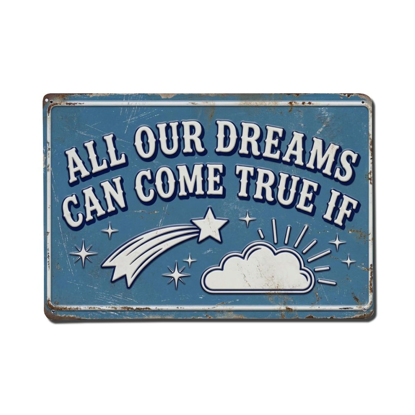 Dreams Come True Gift Retro Motivational Slogans Vintage Metal Tin Sign Plaque Wall Decor for Cafe, Club, Garden Metal Poster 8x12Inch
