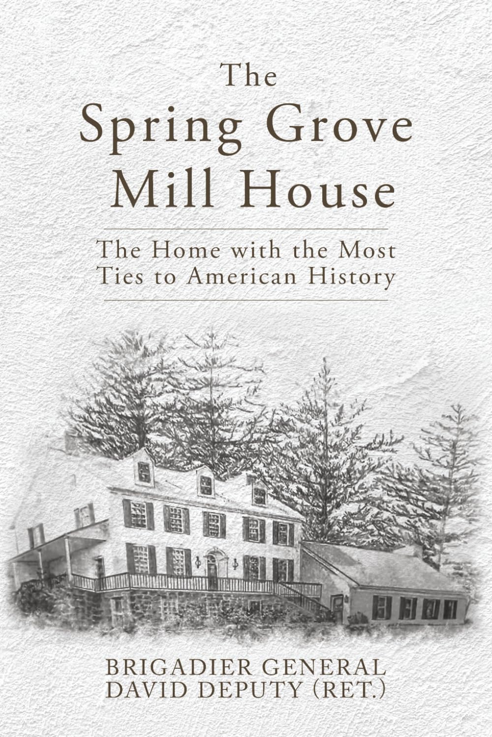 The Spring Grove Mill House: The Home with the Most Ties to American History      Paperback – September 2, 2025