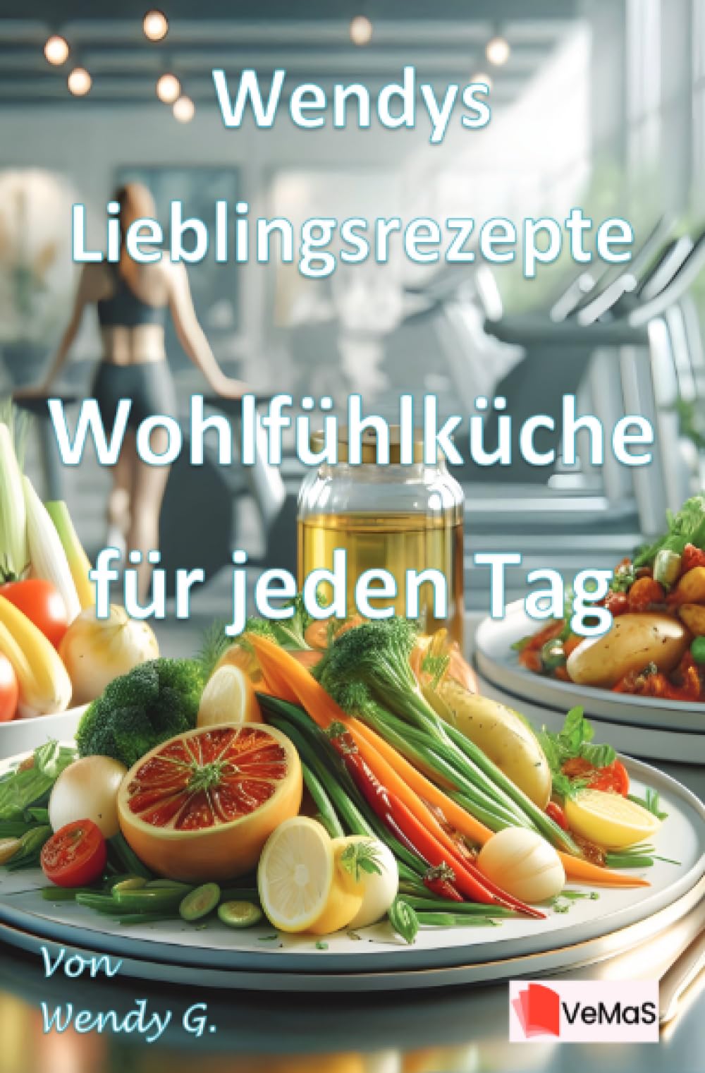Wendys Lieblingsrezepte - Wohlfühlküche für jeden Tag: 25 herzhafte Rezepte für die bodenständige Wohlfühlküche