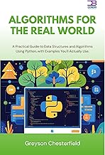 Algorithms for the Real World: A Practical Guide to Data Structures and Algorithms Using Python, with Examples You'll Actually Use